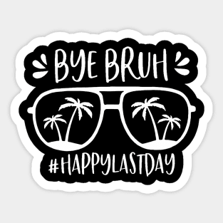 Bye bruh teacher happy last day of school Sticker